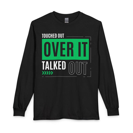 Long Sleeve Tee — "Touched Out, Over It, Talked Out" Graphic