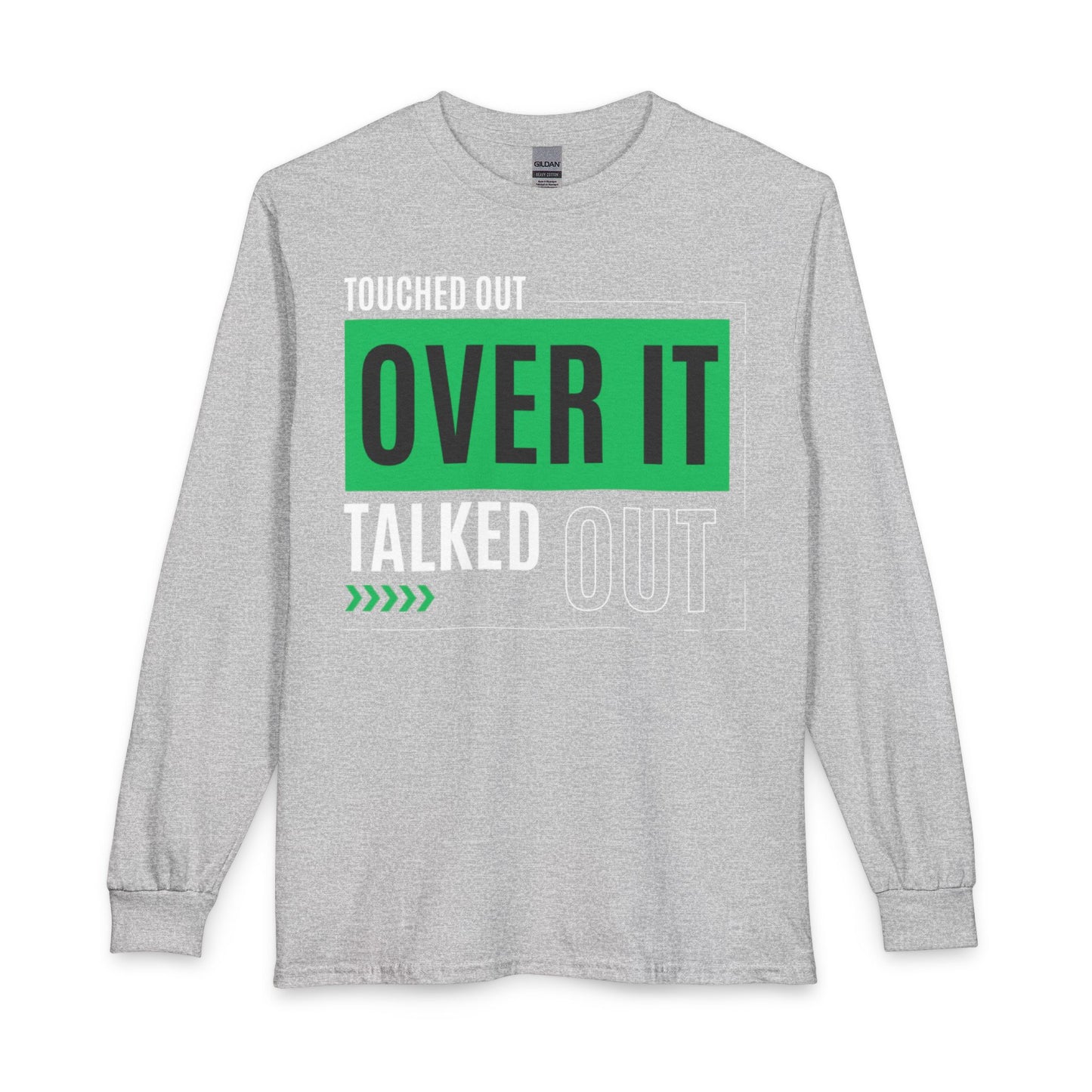 Long Sleeve Tee — "Touched Out, Over It, Talked Out" Graphic
