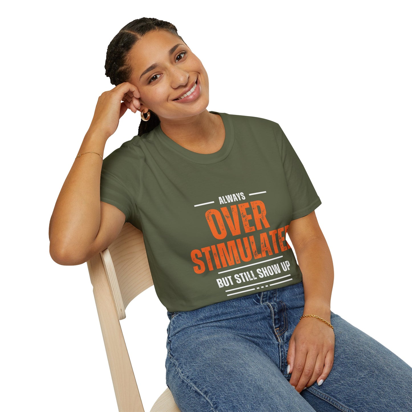 "Overstimulated But Still Showed Up" tee