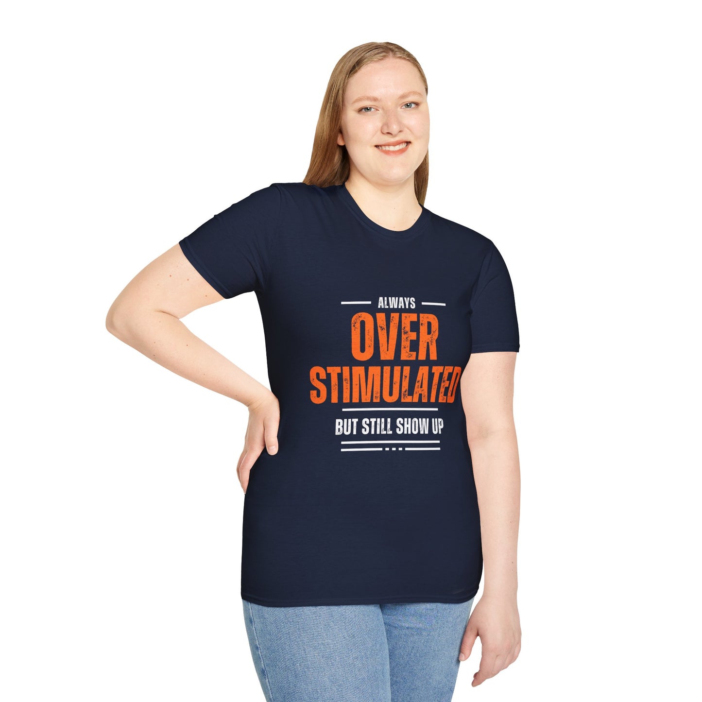 "Overstimulated But Still Showed Up" tee